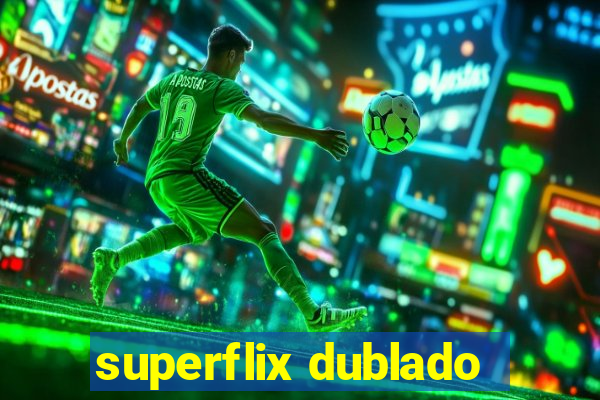 superflix dublado